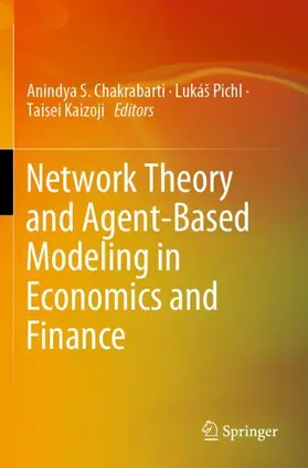Chakrabarti / Kaizoji / Pichl | Network Theory and Agent-Based Modeling in Economics and Finance | Buch | 978-981-13-8321-2 | sack.de
