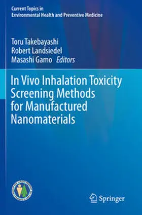 Takebayashi / Gamo / Landsiedel |  In Vivo Inhalation Toxicity Screening Methods for Manufactured Nanomaterials | Buch |  Sack Fachmedien