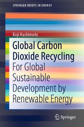 Hashimoto | Global Carbon Dioxide Recycling | Buch | 978-981-1385-83-4 | sack.de