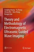 Huang / Zhang / Sun |  Theory and Methodology of Electromagnetic Ultrasonic Guided Wave Imaging | Buch |  Sack Fachmedien