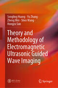 Huang / Zhang / Wei |  Theory and Methodology of Electromagnetic Ultrasonic Guided Wave Imaging | eBook | Sack Fachmedien