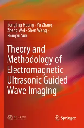 Huang / Zhang / Sun |  Theory and Methodology of Electromagnetic Ultrasonic Guided Wave Imaging | Buch |  Sack Fachmedien