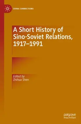 Shen |  A Short History of Sino-Soviet Relations, 1917-1991 | Buch |  Sack Fachmedien