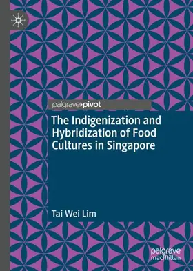 Lim |  The Indigenization and Hybridization of Food Cultures in Singapore | Buch |  Sack Fachmedien