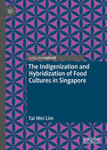Lim |  The Indigenization and Hybridization of Food Cultures in Singapore | eBook | Sack Fachmedien
