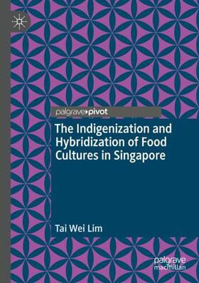 Lim |  The Indigenization and Hybridization of Food Cultures in Singapore | Buch |  Sack Fachmedien