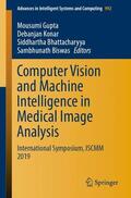 Gupta / Biswas / Konar |  Computer Vision and Machine Intelligence in Medical Image Analysis | Buch |  Sack Fachmedien