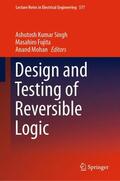 Singh / Mohan / Fujita |  Design and Testing of Reversible Logic | Buch |  Sack Fachmedien