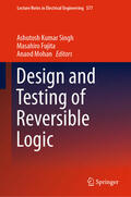 Singh / Fujita / Mohan |  Design and Testing of Reversible Logic | eBook | Sack Fachmedien