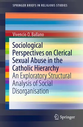 O. Ballano |  Sociological Perspectives on Clerical Sexual Abuse in the Catholic Hierarchy | eBook | Sack Fachmedien