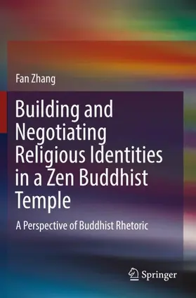 Zhang |  Building and Negotiating Religious Identities in a Zen Buddhist Temple | Buch |  Sack Fachmedien
