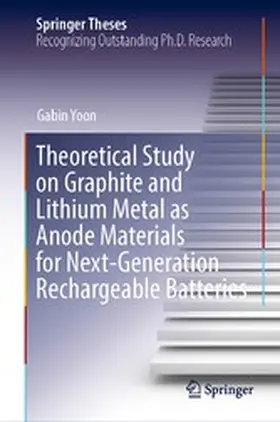 Yoon |  Theoretical Study on Graphite and Lithium Metal as Anode Materials for Next-Generation Rechargeable Batteries | eBook | Sack Fachmedien