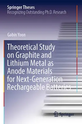 Yoon |  Theoretical Study on Graphite and Lithium Metal as Anode Materials for Next-Generation Rechargeable Batteries | Buch |  Sack Fachmedien