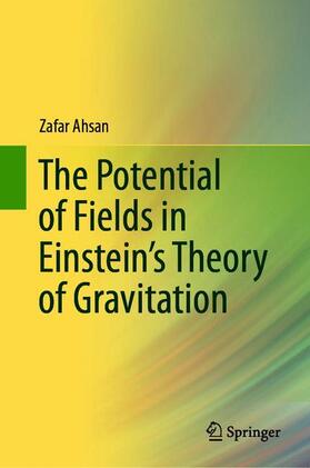 Ahsan | The Potential of Fields in Einstein's Theory of Gravitation | Buch | 978-981-1389-75-7 | sack.de