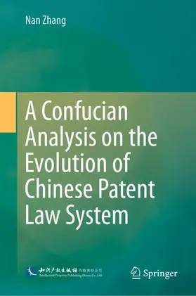 Zhang |  A Confucian Analysis on the Evolution of Chinese Patent Law System | Buch |  Sack Fachmedien