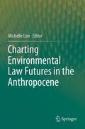 Lim |  Charting Environmental Law Futures in the Anthropocene | Buch |  Sack Fachmedien