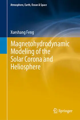 Feng |  Magnetohydrodynamic Modeling of the Solar Corona and Heliosphere | Buch |  Sack Fachmedien