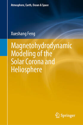 Feng |  Magnetohydrodynamic Modeling of the Solar Corona and Heliosphere | eBook | Sack Fachmedien