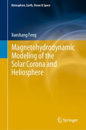 Feng | Magnetohydrodynamic Modeling of the Solar Corona and Heliosphere | E-Book | www.sack.de