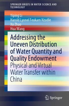 Li / Wang / Feukam Nzudie | Addressing the Uneven Distribution of Water Quantity and Quality Endowment | Buch | 978-981-1391-62-0 | sack.de