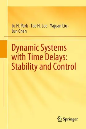 Park / Chen / Lee |  Dynamic Systems with Time Delays: Stability and Control | Buch |  Sack Fachmedien