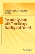 Park / Chen / Lee |  Dynamic Systems with Time Delays: Stability and Control | Buch |  Sack Fachmedien