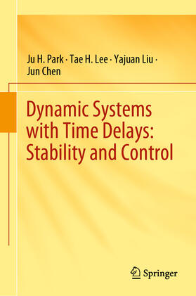 Park / Lee / Liu |  Dynamic Systems with Time Delays: Stability and Control | eBook | Sack Fachmedien