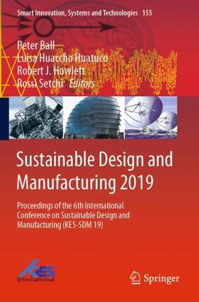 Ball / Setchi / Huaccho Huatuco | Sustainable Design and Manufacturing 2019 | Buch | 978-981-1392-73-3 | sack.de