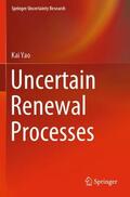 Yao |  Uncertain Renewal Processes | Buch |  Sack Fachmedien