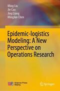 Liu / Chen / Cao |  Epidemic-logistics Modeling: A New Perspective on Operations Research | Buch |  Sack Fachmedien