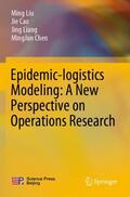 Liu / Chen / Cao |  Epidemic-logistics Modeling: A New Perspective on Operations Research | Buch |  Sack Fachmedien