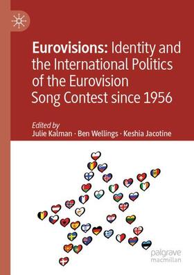 Kalman / Jacotine / Wellings |  Eurovisions: Identity and the International Politics of the Eurovision Song Contest since 1956 | Buch |  Sack Fachmedien