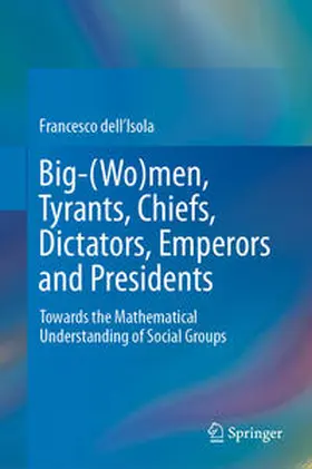 dell'Isola |  Big-(Wo)men, Tyrants, Chiefs, Dictators, Emperors and Presidents | Buch |  Sack Fachmedien