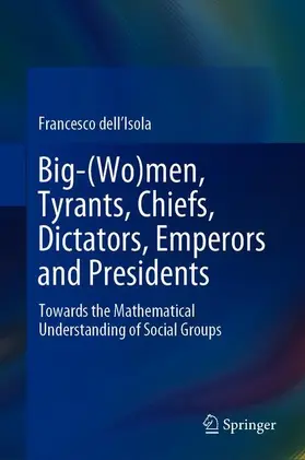 dell'Isola |  Big-(Wo)men, Tyrants, Chiefs, Dictators, Emperors and Presidents | Buch |  Sack Fachmedien