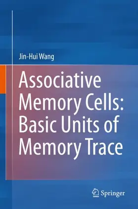 Wang | Associative Memory Cells: Basic Units of Memory Trace | Buch | 978-981-13-9500-0 | sack.de