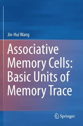Wang | Associative Memory Cells: Basic Units of Memory Trace | Buch | 978-981-1395-03-1 | sack.de