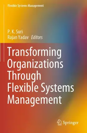 Yadav / Suri |  Transforming Organizations Through Flexible Systems Management | Buch |  Sack Fachmedien