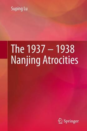 Lu | The 1937 ¿ 1938 Nanjing Atrocities | Buch | 978-981-1396-55-7 | sack.de
