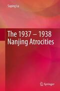 Lu |  The 1937 ¿ 1938 Nanjing Atrocities | Buch |  Sack Fachmedien