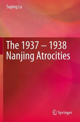 Lu | The 1937 ¿ 1938 Nanjing Atrocities | Buch | 978-981-1396-58-8 | sack.de