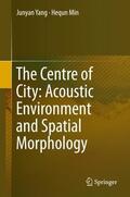 Min / Yang |  The Centre of City: Acoustic Environment and Spatial Morphology | Buch |  Sack Fachmedien