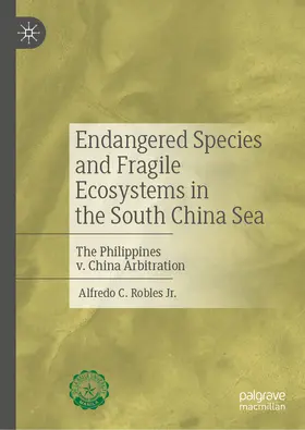 Robles, Jr. / Robles | Endangered Species and Fragile Ecosystems in the South China Sea | E-Book | www.sack.de