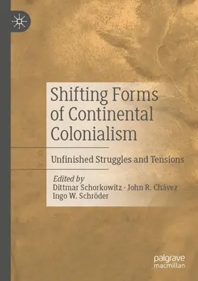 Schorkowitz / Schröder / Chávez |  Shifting Forms of Continental Colonialism | Buch |  Sack Fachmedien