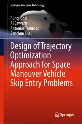 Chai / Savvaris / Tsourdos | Design of Trajectory Optimization Approach for Space Maneuver Vehicle Skip Entry Problems | E-Book | sack.de