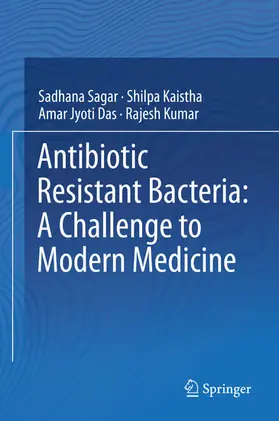 Sagar / Kaistha / Das | Antibiotic Resistant Bacteria: A Challenge to Modern Medicine | E-Book | www.sack.de