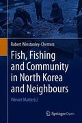 Winstanley-Chesters |  Fish, Fishing and Community in North Korea and Neighbours | Buch |  Sack Fachmedien