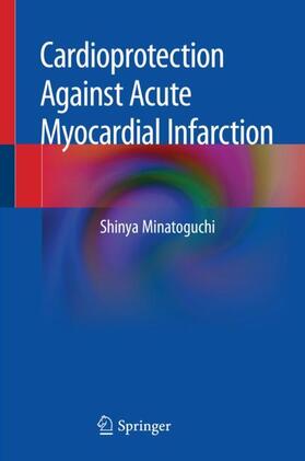 Minatoguchi | Cardioprotection Against Acute Myocardial Infarction | Buch | 978-981-1501-65-4 | sack.de