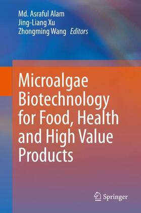 Alam / Wang / Xu | Microalgae Biotechnology for Food, Health and High Value Products | Buch | 978-981-1501-68-5 | sack.de