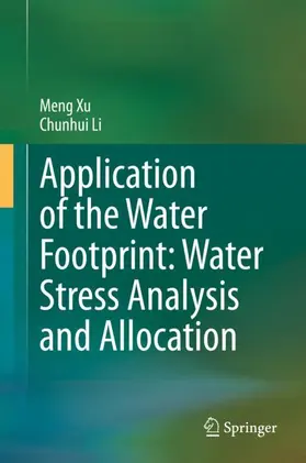 Li / Xu |  Application of the Water Footprint: Water Stress Analysis and Allocation | Buch |  Sack Fachmedien