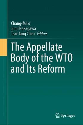 Lo / Chen / Nakagawa | The Appellate Body of the WTO and Its Reform | Buch | 978-981-1502-54-5 | sack.de